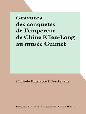 cover image of Gravures des conquêtes de l'empereur de Chine K'Ien-Long au musée Guimet